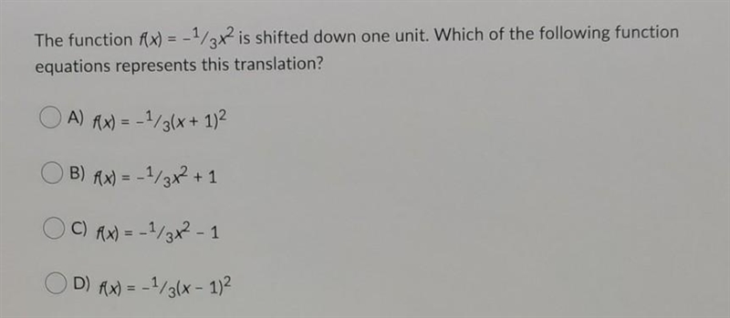 The function f(x) = -1/3x2 is shifted down one unit. Which of the following function-example-1