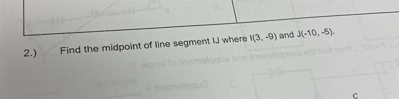 Find the midpoint of the line segment IJ where I (3,-9) and J (-10,-5)-example-1