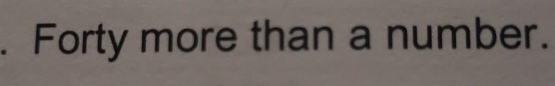 Forty more than a number is?​-example-1