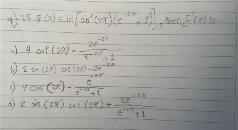 If f(x) = ln [ sin2(2x)(e-2x+1) ] , then f’(x) is I want to solve ?-example-1