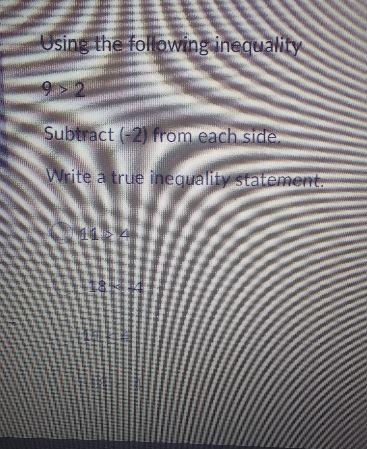 using the following inequality. 9 > 2. subtract (-2) from each side. write a true-example-1