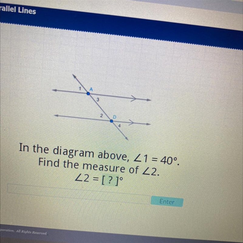 320In the diagram above, L1 = 40°.Find the measure of 22.22 = [?]°ta-example-1