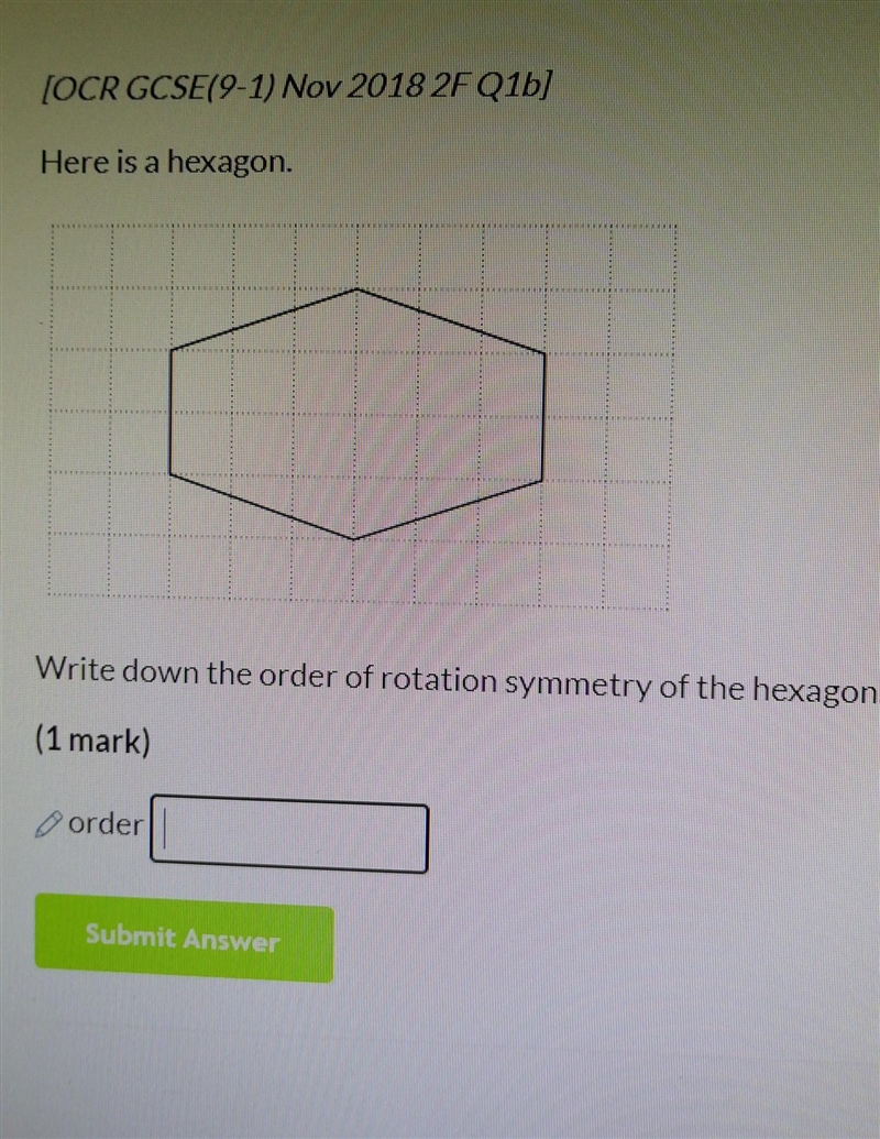 Here is a hexagon. Write down the order of rotation symmetry of the hexagon. PLEASE-example-1