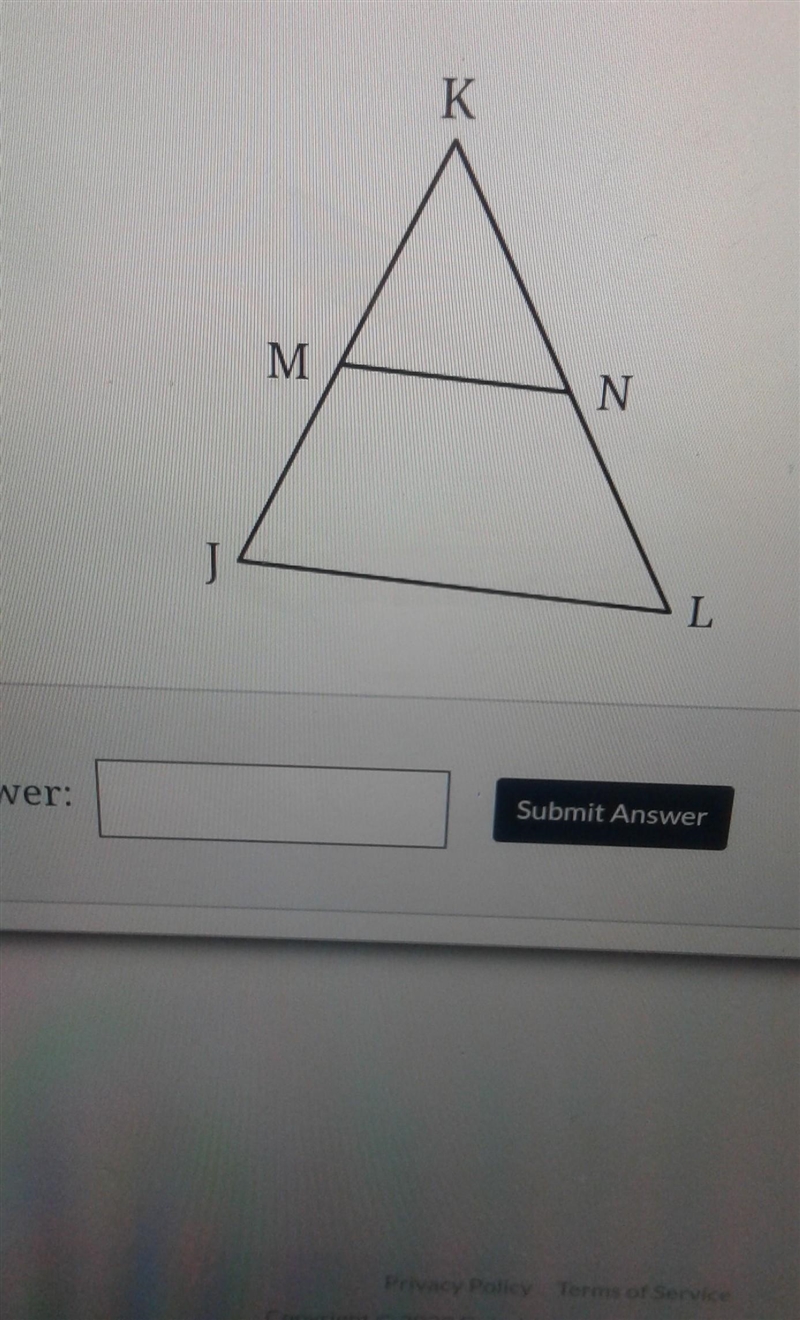 in the diagram below of triangle JKL,M is a midpoint of JK and N is a midpoint of-example-1