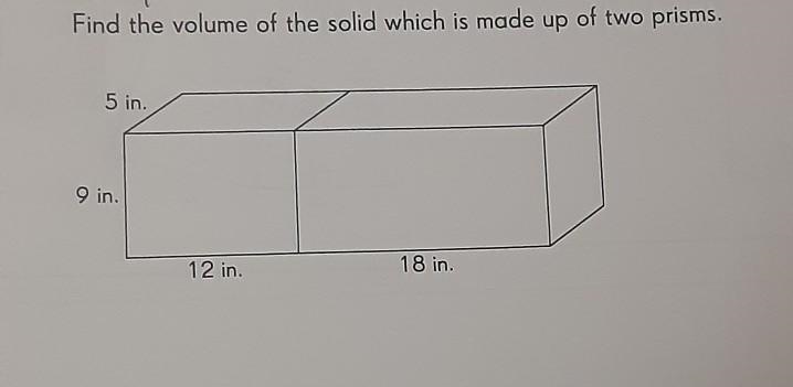 Find the volume of the solid which is made up of two prisms. 5 in. 9 in. 12 in. 18 in-example-1