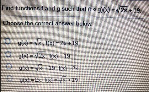 Find functions f and g such that (f o g)(x) = √(2x) + 19-example-1