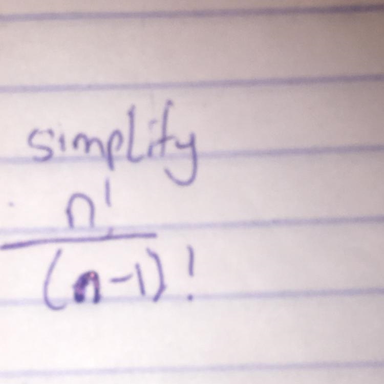 Simplify n!/( n-1 )!-example-1