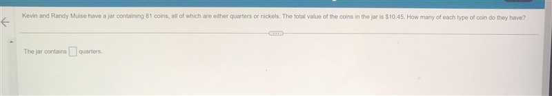 Kevin and Randy Muise have a jar containing 81 coins, all of which are either quarters-example-1