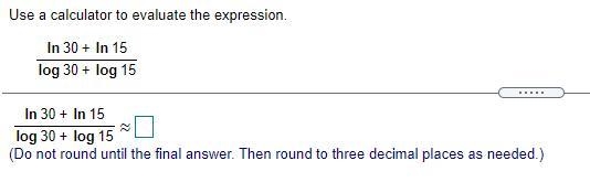 Use a calculator to evaluate the expression. (Do not round until the final answer-example-1