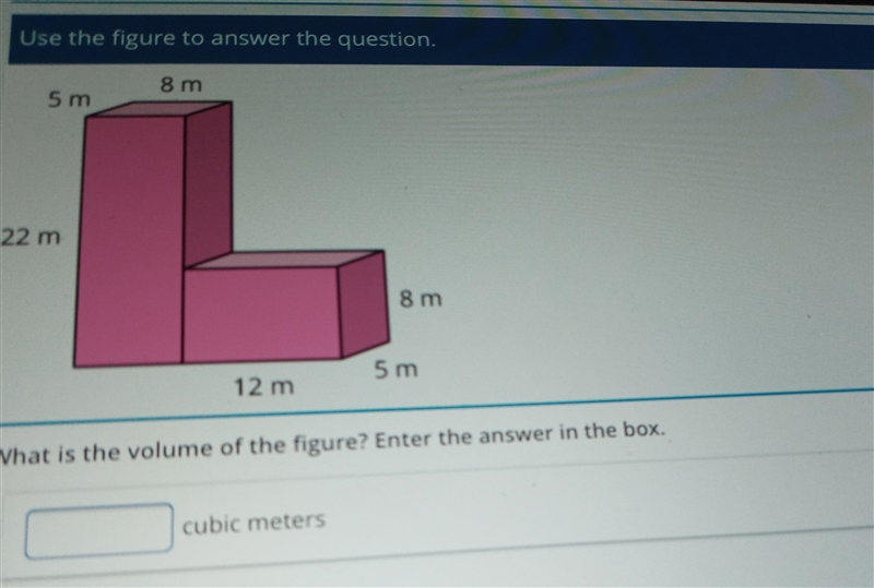 Use the figure to answer the question. 5 m 8 m 22 m 8 m 12 m 5 m What is the volume-example-1