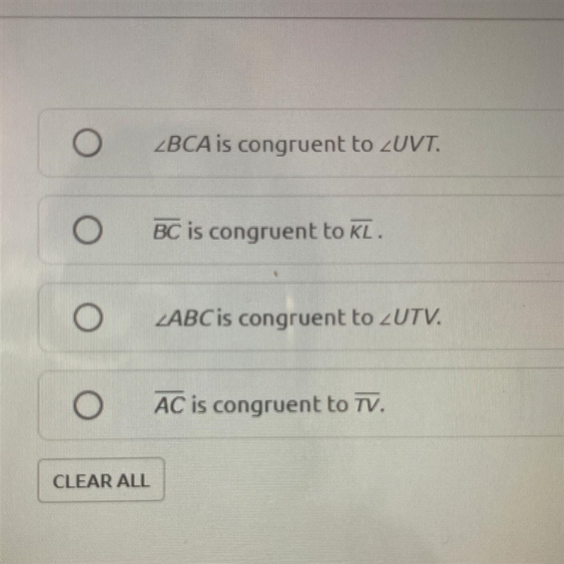 1. IF AABC = AJKL and AJKL = ATUV, which statement is not necessarily true?-example-1