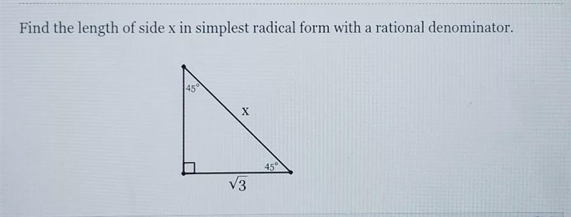 I need to find side x in its simplest radical form using the special right triangles-example-1