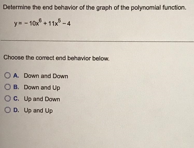 Determine the end behavior of the graph of the polynomial function. y=-10x^6+11x^5-4Choose-example-1