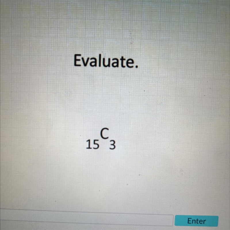 Evaluate.C15 3 It says I need to evaluate 15^C 3-example-1