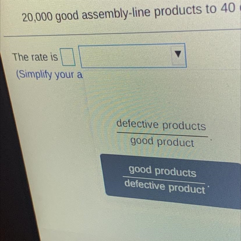 Write the rate as a unit rate. 20,000 good assembly-line product to 40 defective products-example-1