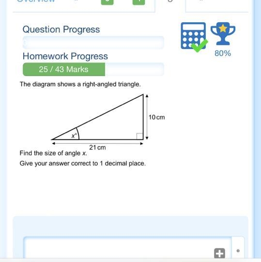 WORK OUT ASAP PLEASE The diagram shows a right-angled triangle. 80% 10cm Х° 21cm Find-example-1