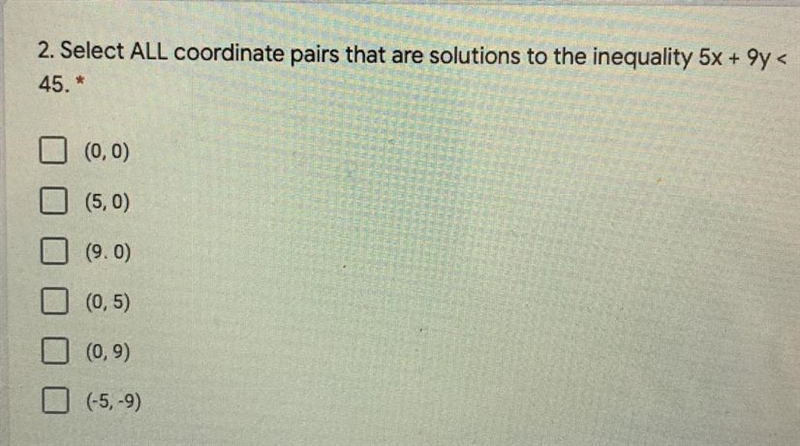 2. Select ALL coordinate pairs that are solutions to the inequality 5x + 9y<45. *-example-1