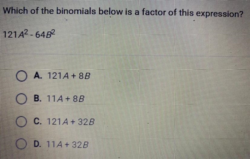 Which of the binomials below is a factor of this expression? 121A^2 - 64B^2 A. 121A-example-1