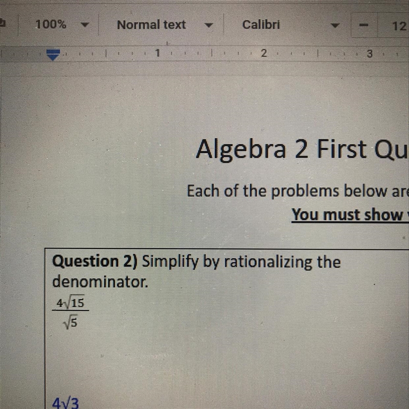 Question 2) Simplify by rationalizing the denominator. 4 Square root of 15/Square-example-1