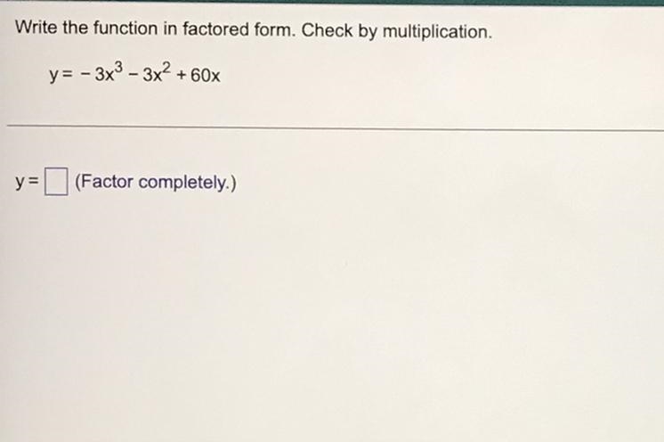 Write the function in factored form. Check by multiplication. y=-3x^3-3x^2+60xy= ____-example-1