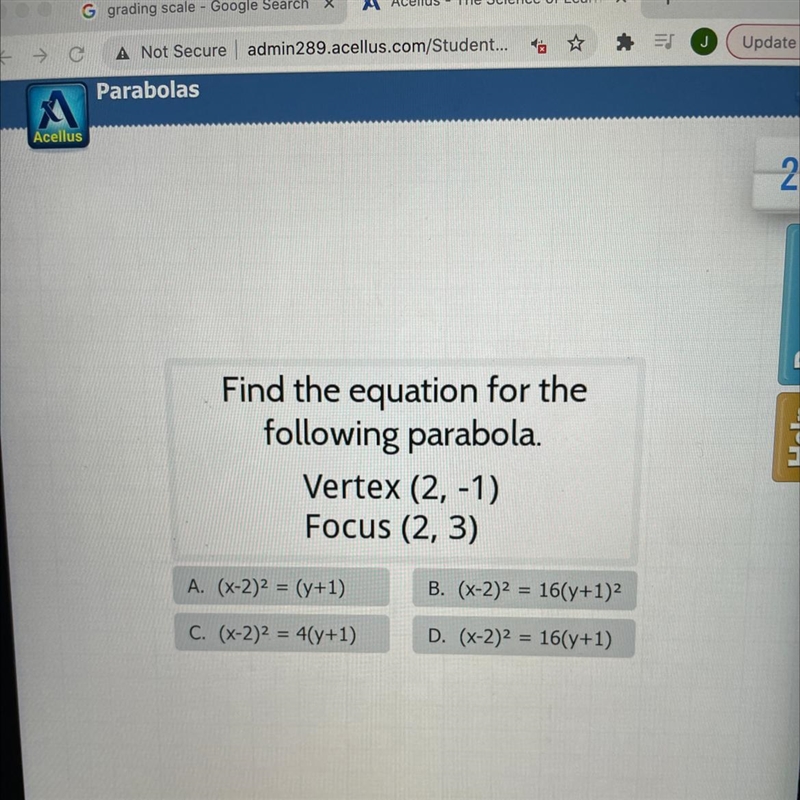 Find the equation for thefollowing parabola.Vertex (2, -1)Focus (2, 3)A. (x-2)2 = (y-example-1