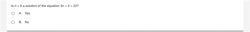 Is n = 6 a solution of the equation 3n + 5 = 22? Yes or no-example-1