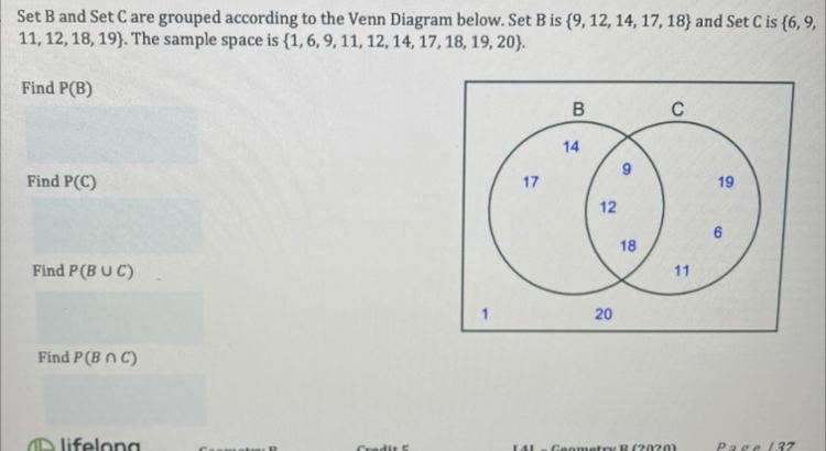 Set B and Set C are grouped according to the Venn Diagram below. Set B is (9, 12, 14, 17, 18) and-example-1