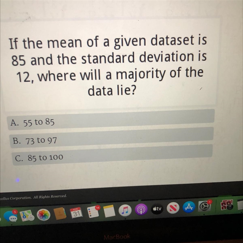 If the mean of a given dataset is85 and the standard deviation is12, where will a-example-1