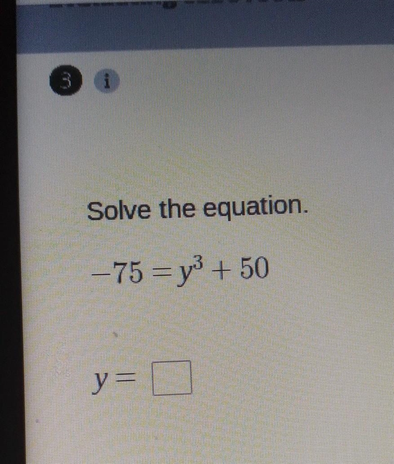 Solve the equation. - 75 = y3 + 50 у —-example-1