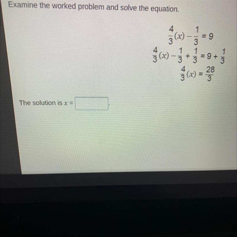 C Examine the worked problem and solve the equation. The solution is x = 1 = 9 3 1 + 3 = 9+ 28 3 1-example-1