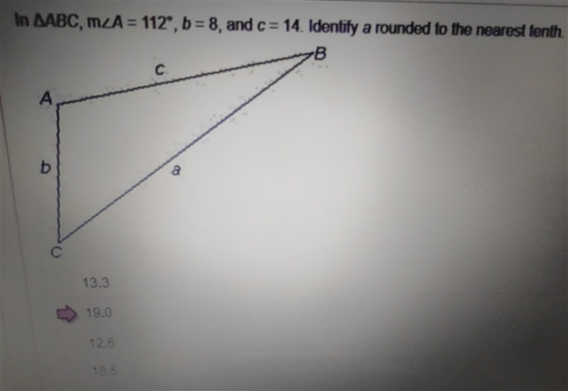 In triangle ABC the measure of angle A = 112, b = 8, and c = 14. Identify a rounded-example-1