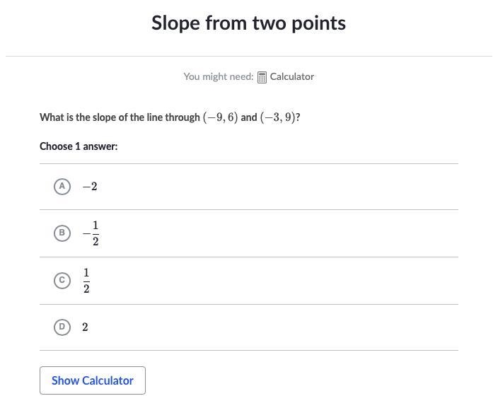 What is the slope of the line through ( − 9 , 6 ) & (−9,6)? a) -2 b) -1/2 c) 1/2 d-example-1