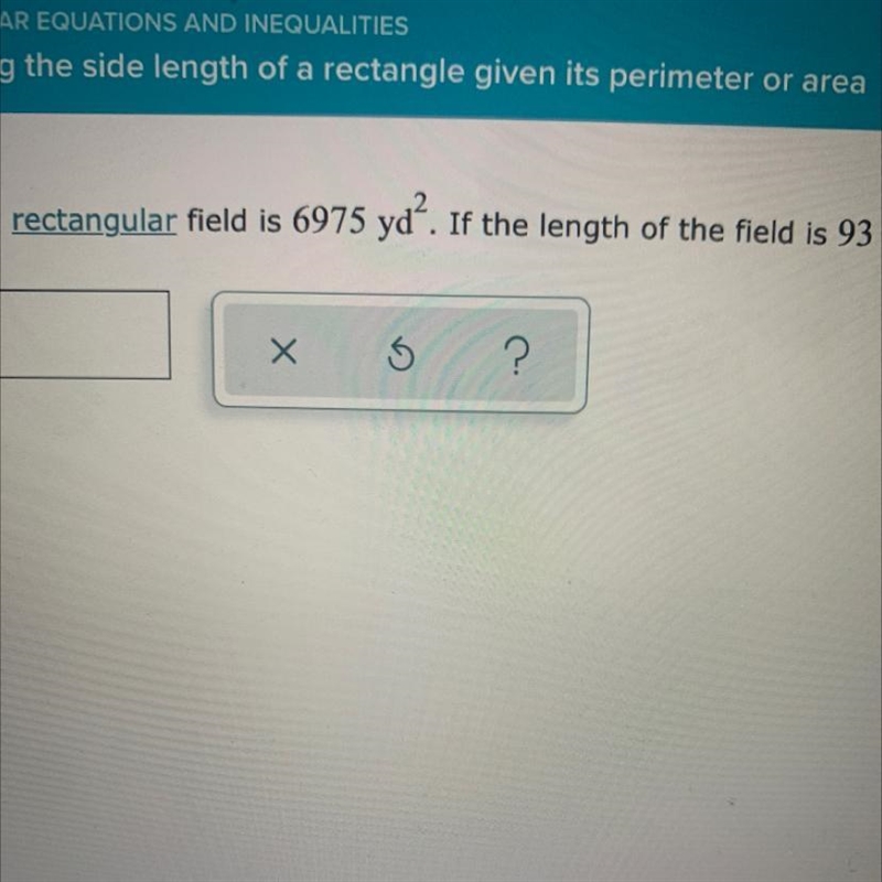 The area of a rectangular field is 6975 yd2 if the length of the field is 93 yards-example-1