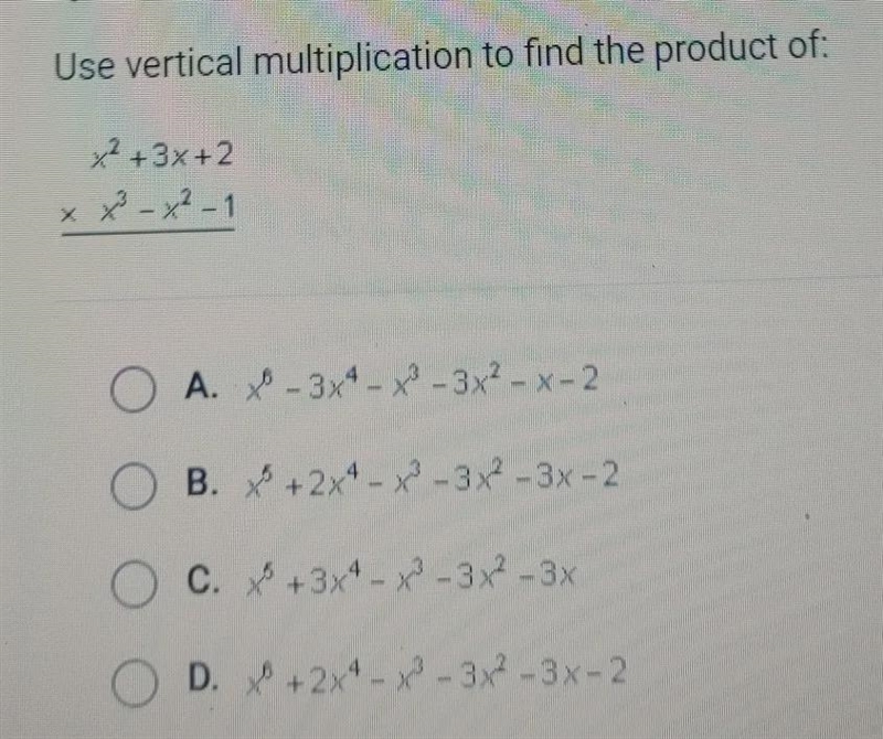 Use vertical multiplication to find the product of: x2 + 3x + 2 x x - x2-1 O - A. ** - 3x-example-1