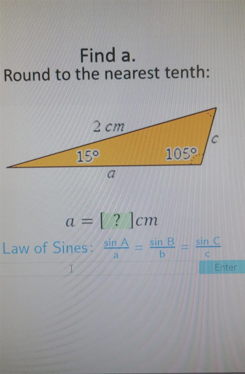 Find a. Round to the nearest tenth: 2 am C 150 1059 a = [ ? ]cm Law of Sines: sin-example-1