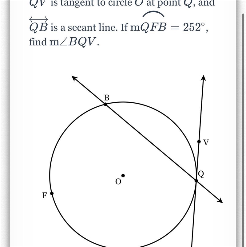 QV is tangent to circle O at point Q, and QB is a secant line. If mQFB = 252°, find-example-1