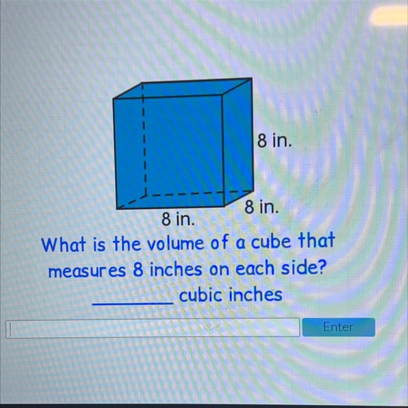 8 in.8 in.8 in.What is the volume of a cube thatmeasures 8 inches on each side?-example-1