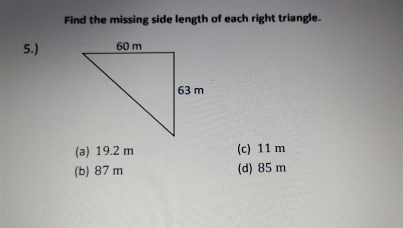 Find the missing side length of each right triangle. 5.) 60 m 63 m (a) 19.2 m (b) 87 m-example-1