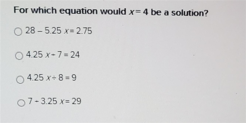 For which equation with x equal 4 be a solution-example-1