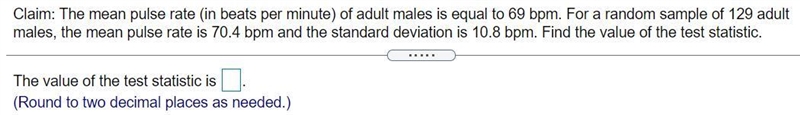 Claim: The mean pulse rate (in beats per minute) of adult males is equal to bpm. For-example-1