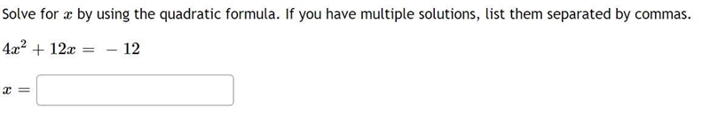 Solve for x by using the quadratic formula. If you have multiple solutions, list them-example-1