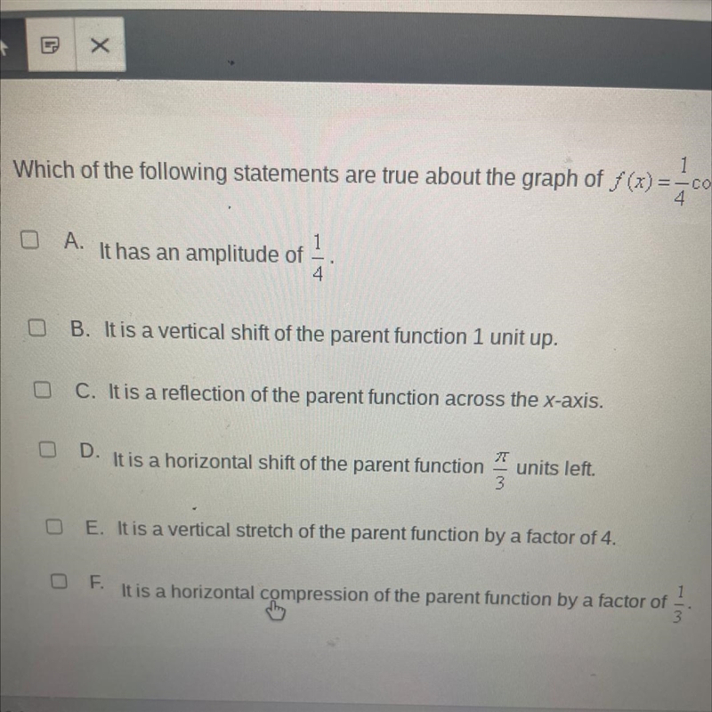 Which of the following statements are true about the graph of f(x) =1/4 cos(x+pi/3)-1 2 answers-example-1