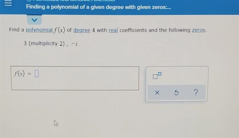 Find a polynomial f(x) of degree 4 with real coefficients and the following zeros-example-1