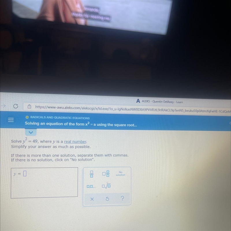 Solve y^2= 49 , where y is a real number Simplify your answer as much as possible-example-1