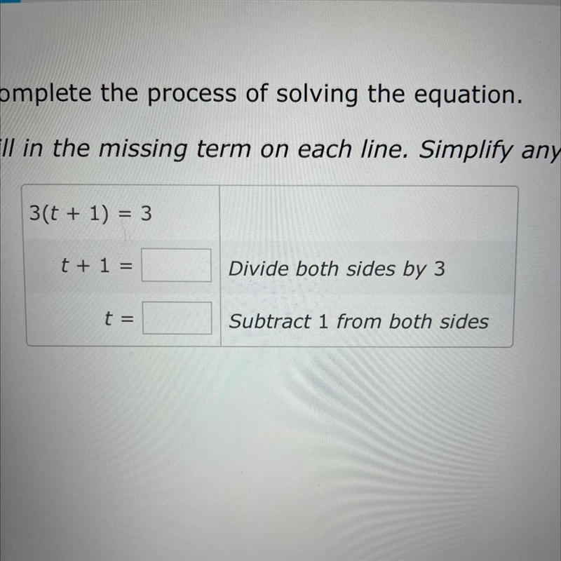 Fill in missing terms. Simplify any fractions. 3(t+1)=3T+1= Divide both sides by 3T-example-1