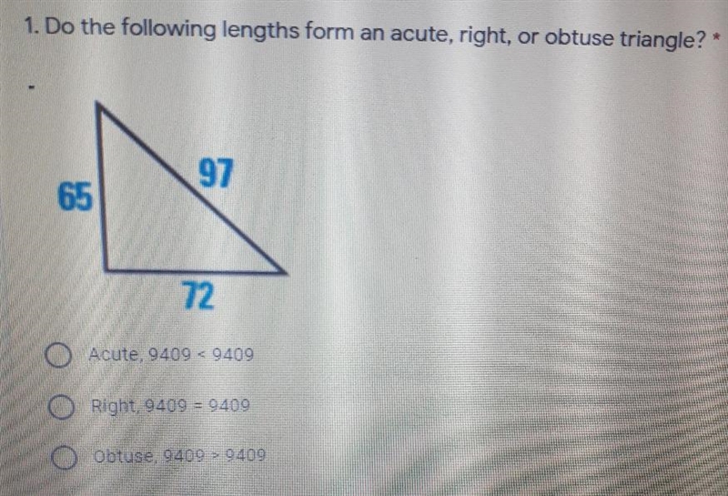 Do the following lengths form an acute, right, or obtuse triangle? * 97 65 72 O Acute-example-1