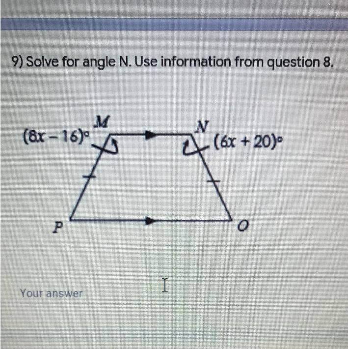 9) Solve for angle N. Use information from question 8.M(8x - 16)N(6x + 20)Po-example-1