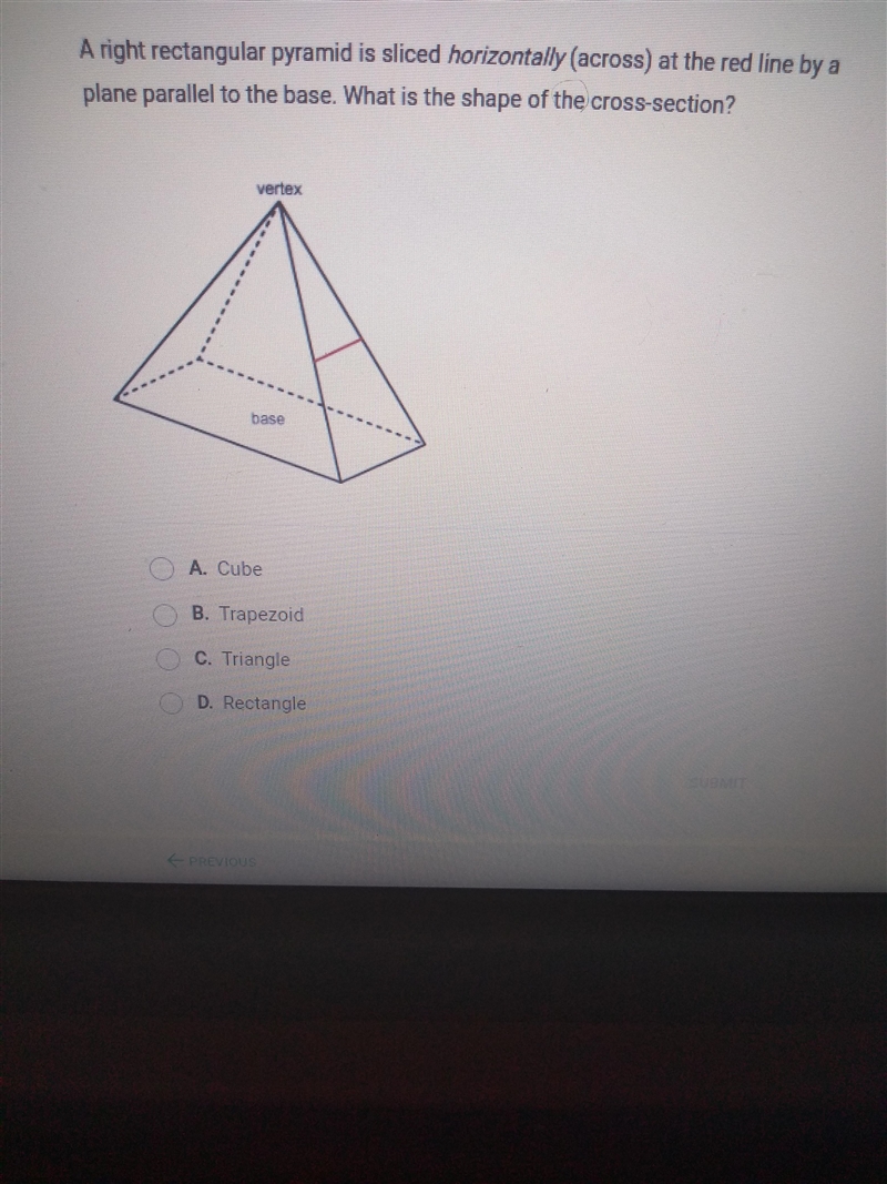 A right rectangular pyramid is sliced horizontally (across) at the red line by a plane-example-1