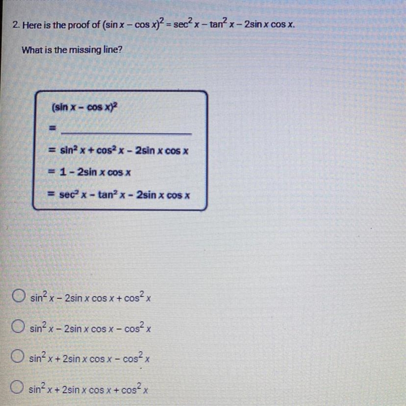 Here is proof of (sin x - cos x)^2 = sec^2x- tan^2x - 2sin x cos x What is the MISSING-example-1