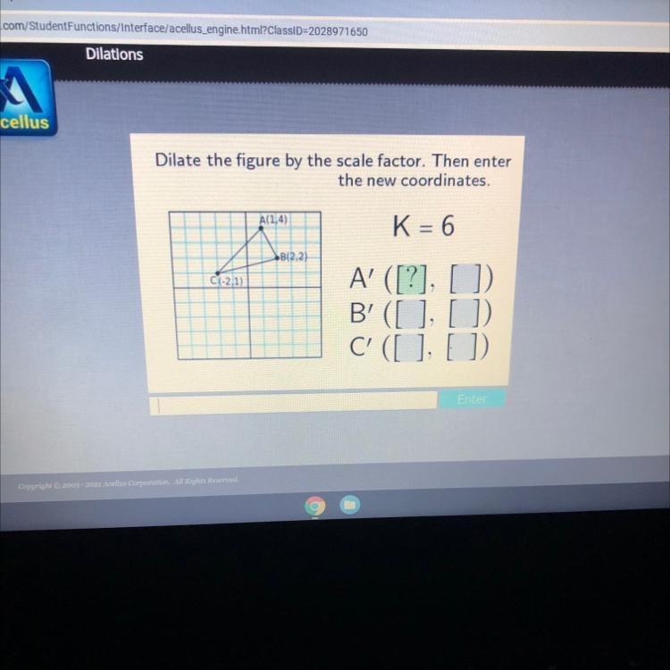 IlusDilate the figure by the scale factor. Then enterthe new coordinates.A(1,4)K = 6B-example-1